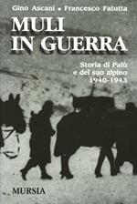 Muli in guerra. Storia di Palù e del suo alpino 1940-1943