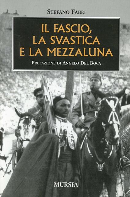 Il fascio la svastica e la mezza luna - Stefano Fabei - copertina