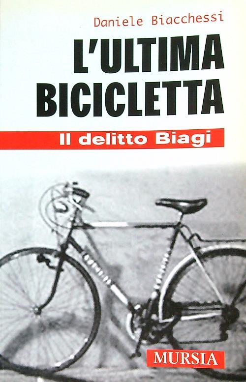 L'ultima bicicletta. Il delitto Biagi