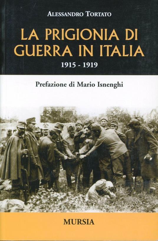 La prigionia di guerra in Italia. 1915-1919 - Alessandro Tortato - copertina