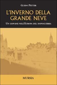 L'inverno della grande neve. Un giovane nell'Europa del dopoguerra - Guido Petter - copertina