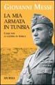 La mia armata in Tunisia. Come finì la guerra in Africa