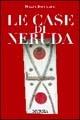Le case di Neruda - Nicola Bottiglieri - copertina