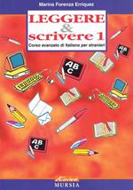 Leggere & scrivere. Corso avanzato di italiano per stranieri. Vol. 1