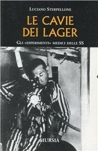 Le cavie dei lager. Gli «esperimenti» medici delle SS - Luciano Sterpellone - copertina