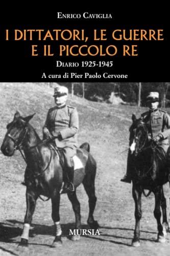 I dittatori, le guerre e il piccolo re. Diario 1925-1945