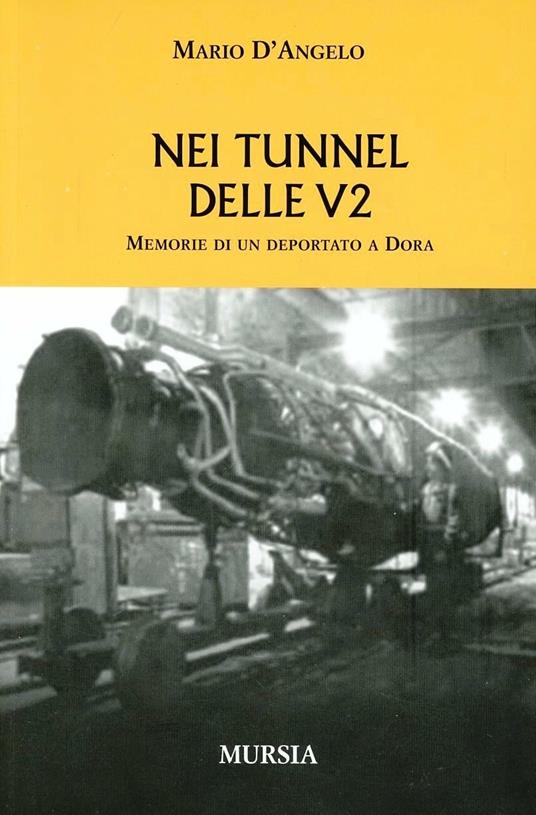 Nei tunnel delle V2. Memorie di un deportato a Dora - Mario D'Angelo - copertina