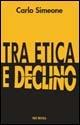 Tra etica e declino - Carlo Simeone - copertina
