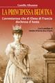 La principessa beduina. L'avventurosa vita di Elena di Francia duchessa d'Aosta - Camillo Albanese - copertina