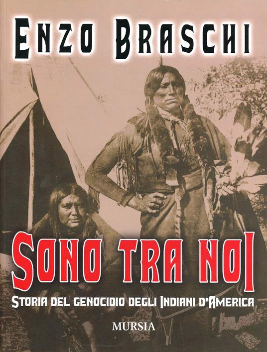 Sono tra noi. Storia del genocidio degli indiani d'America - Enzo Braschi - copertina