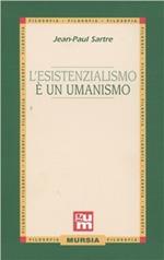 L' esistenzialismo è un umanismo