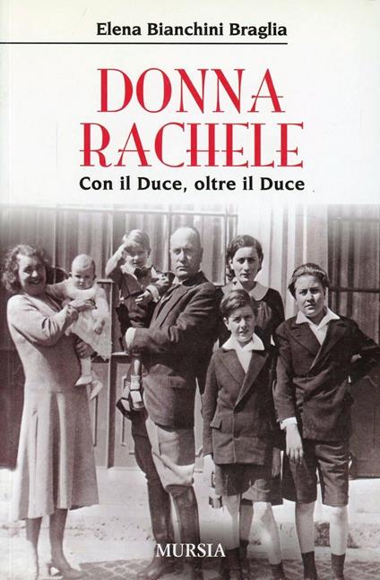 Donna Rachele. Con il duce, oltre il duce - Elena Bianchini Braglia - copertina