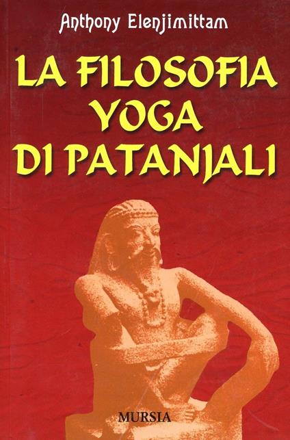 La filosofia yoga di Patanjali - Anthony Elenjimittam - copertina