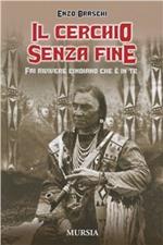 Il cerchio senza fine. Fai rivivere l'indiano che è in te