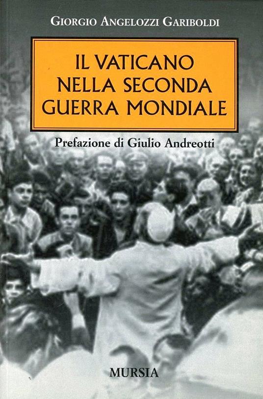 Il vaticano nella seconda guerra mondiale - Giorgio Angelozzi Gariboldi - copertina