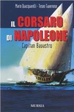 Il corsaro di Napoleone. Capitan Bavastro