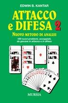 Attacco e difesa. Nuovo metodo di analisi. Vol. 2: 100 nuovi problemi, accoppiati, da giocare in attacco e in difesa - Edwin B. Kantar - copertina