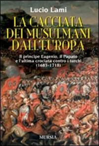 La cacciata dei musulmani dall'Europa - Lucio Lami - copertina