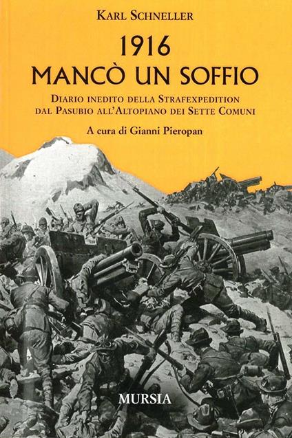 1916. Mancò un soffio. Diario inedito della Strafexpedition - Karl Schneller - copertina
