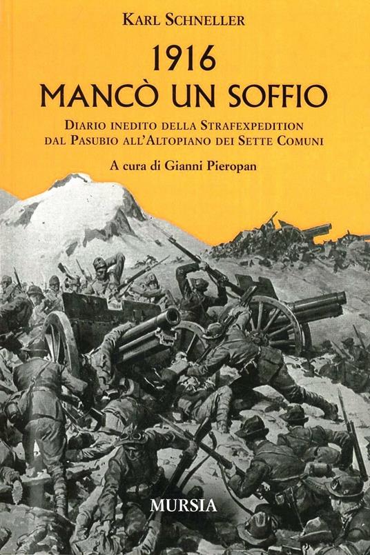 1916. Mancò un soffio. Diario inedito della Strafexpedition - Karl Schneller - copertina