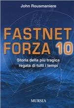 Fastnet: forza 10. Storia della più tragica regata di tutti i tempi