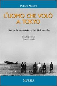 L'uomo che volò a Tokyo. Storia di un aviatore del XX secolo - Publio Magini - copertina