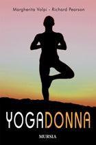 Yogadonna. Le tecniche yogiche per il benessere fisico e spirituale della donna - Margherita Volpi,Richard Pearson - copertina