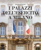 I palazzi dell'esercito a Milano. Ediz. illustrata - Angela Calvini - copertina