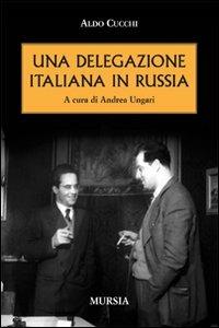 Una delegazione italiana in Russia - Aldo Cucchi - copertina