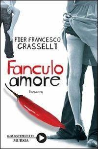 Fanculo amore - Pier Francesco Grasselli - copertina