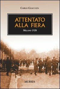 Attentato alla fiera. Milano 1928 - Carlo Giacchin - copertina