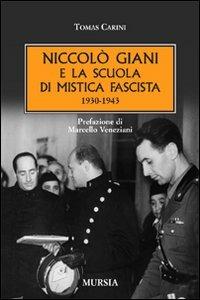 Niccolò Giani e la scuola di mistica fascista 1930-1943 - Tomas Carini - copertina