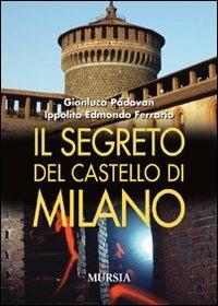 Il segreto del castello di Milano - Gianluca Padovan,Ippolito Edmondo Ferrario - copertina