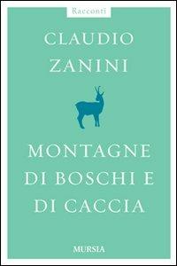 Montagne di boschi e di caccia - Claudio Zanini - copertina