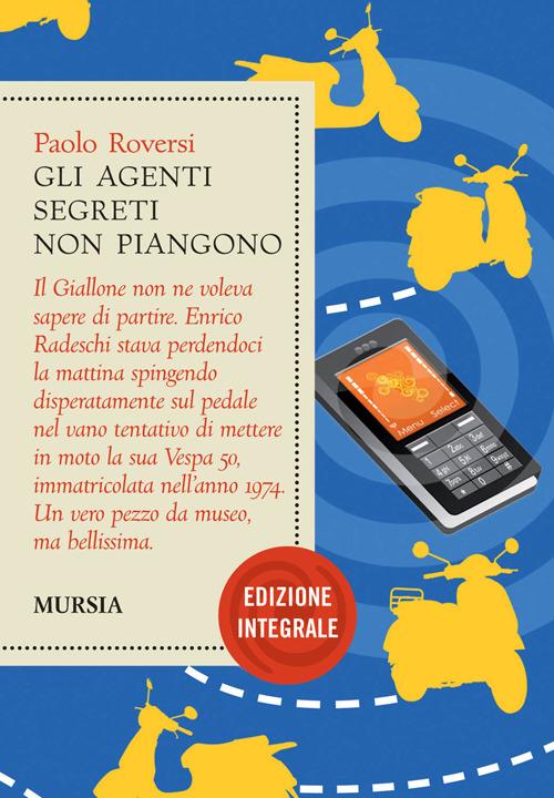 Gli agenti segreti non piangono. Ediz. integrale - Paolo Roversi - copertina