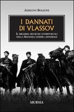 I dannati di Vlassov. Il dramma dei russi antisovietici nella seconda guerra mondiale