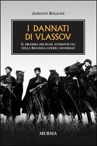 I dannati di Vlassov. Il dramma dei russi antisovietici nella seconda guerra mondiale - Adriano Bolzoni - copertina