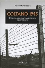 Coltano 1945. Un campo di concentramento dimenticato