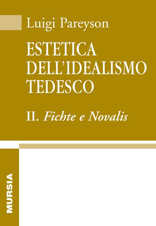 Estetica dell'idealismo tedesco. Vol. 2: Fichte e Novalis. - Luigi Pareyson - copertina