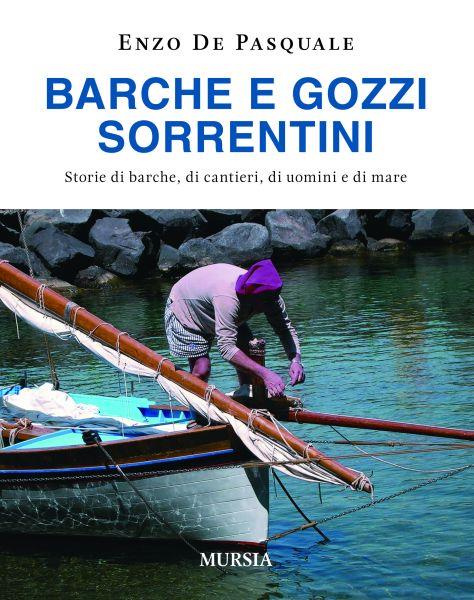 Barche e gozzi sorrentini. Storie di barche, di cantieri, di uomini e di mare - Enzo De Pasquale - copertina