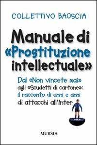 Manuale di «prostituzione intellectuale» - Collettivo Bauscia - copertina