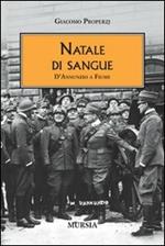 Natale di sangue. D'Annunzio a Fiume