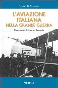 L' aviazione italiana nella grande guerra - Basilio Di Martino - copertina
