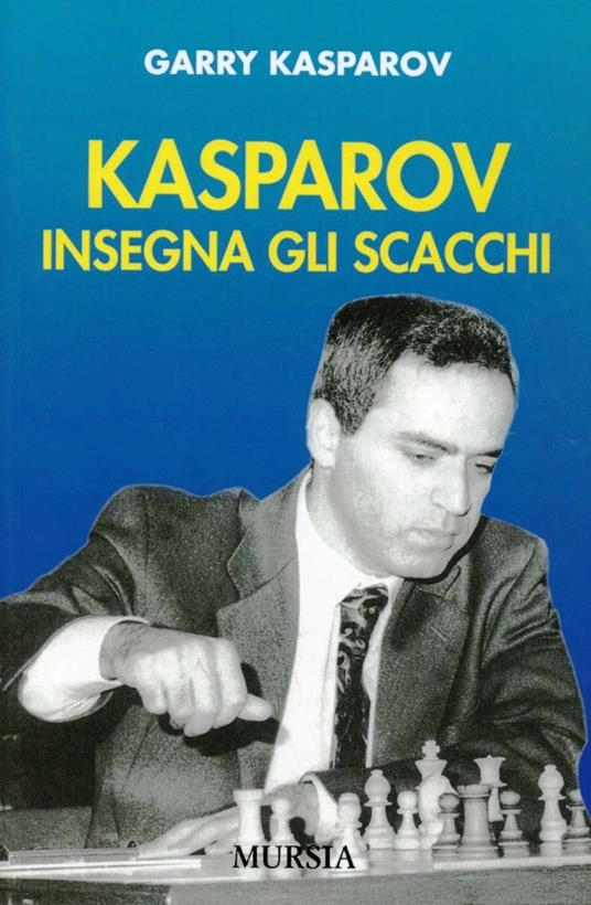 Kasparov insegna gli scacchi - Garry Kasparov - copertina