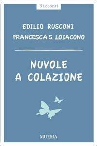 Nuvole a colazione - Edilio Rusconi,Francesca Silvia Loiacono - copertina