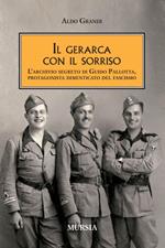 Il gerarca con il sorriso. L'archivio segreto di Guido Pallotta, un protagonista dimenticato del Fascismo