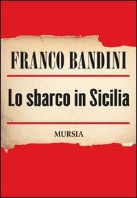 Lo sbarco in Sicilia - Franco Bandini - copertina