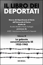 Il libro dei deportati. Vol. 3: La galassia concentrazionaria SS 1933-1945.