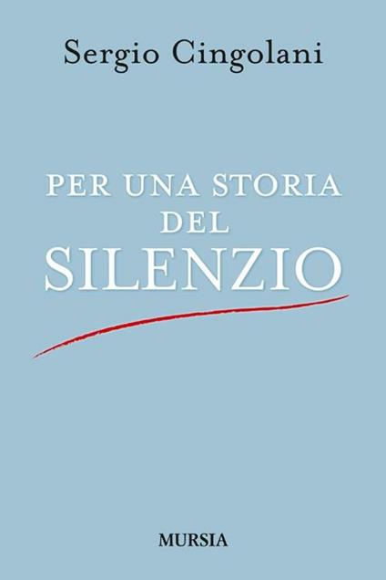 Per una storia del silenzio - Sergio Cingolani - copertina