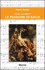 Come ascoltare le Passioni di Bach